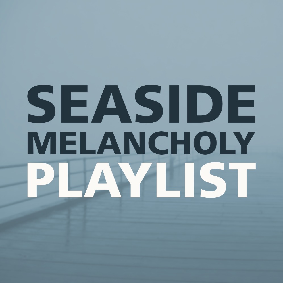 SEASIDE MELANCHOLY PLAYLIST