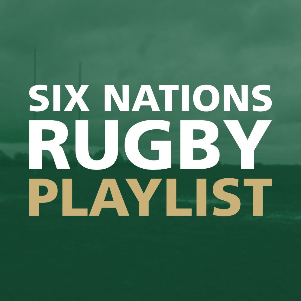 SIX NATIONS RUGBY PLAYLIST