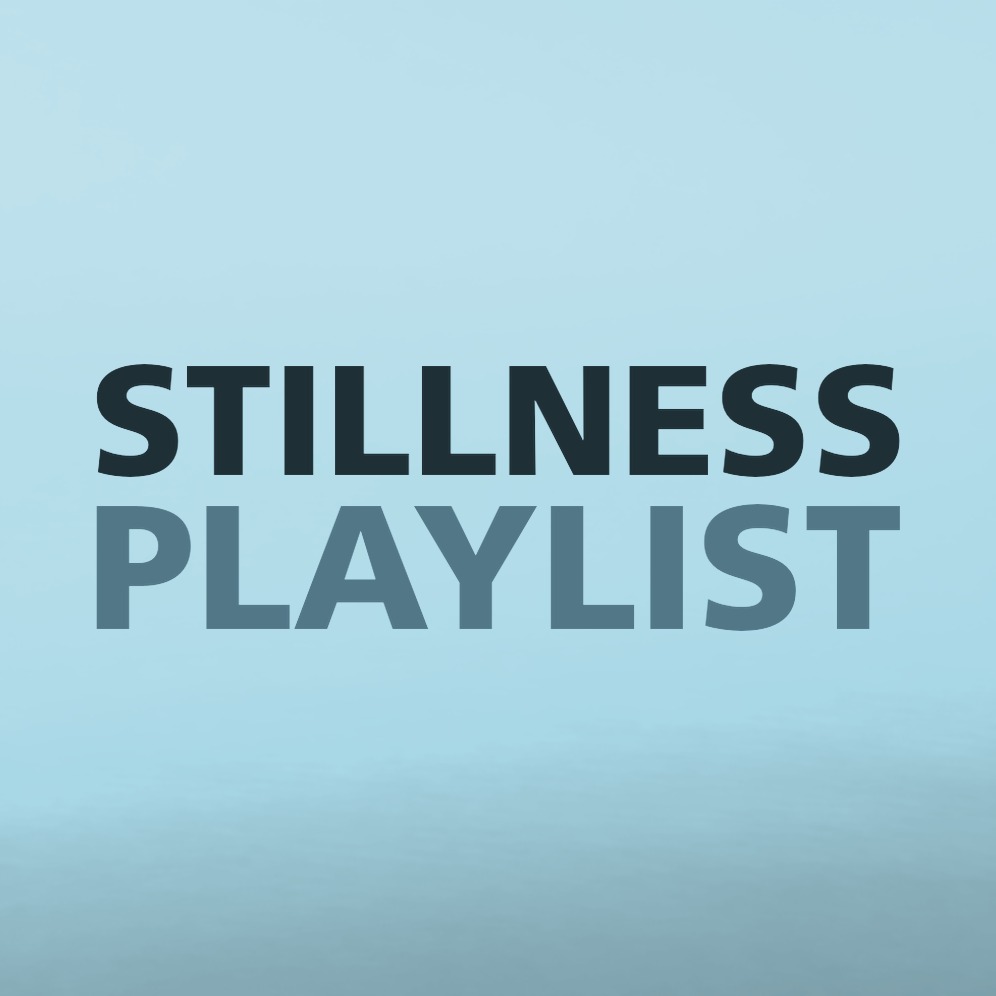 STILLNESS PLAYLIST