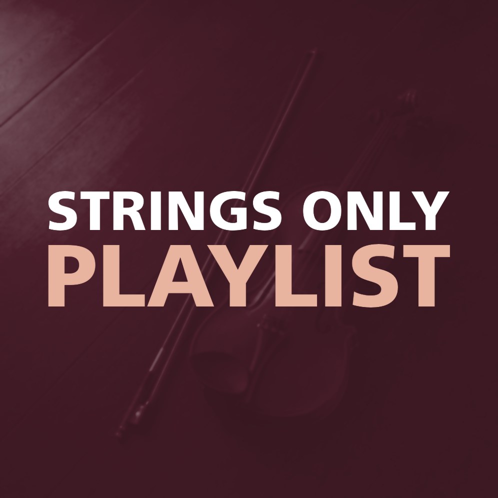 STRINGS ONLY PLAYLIST