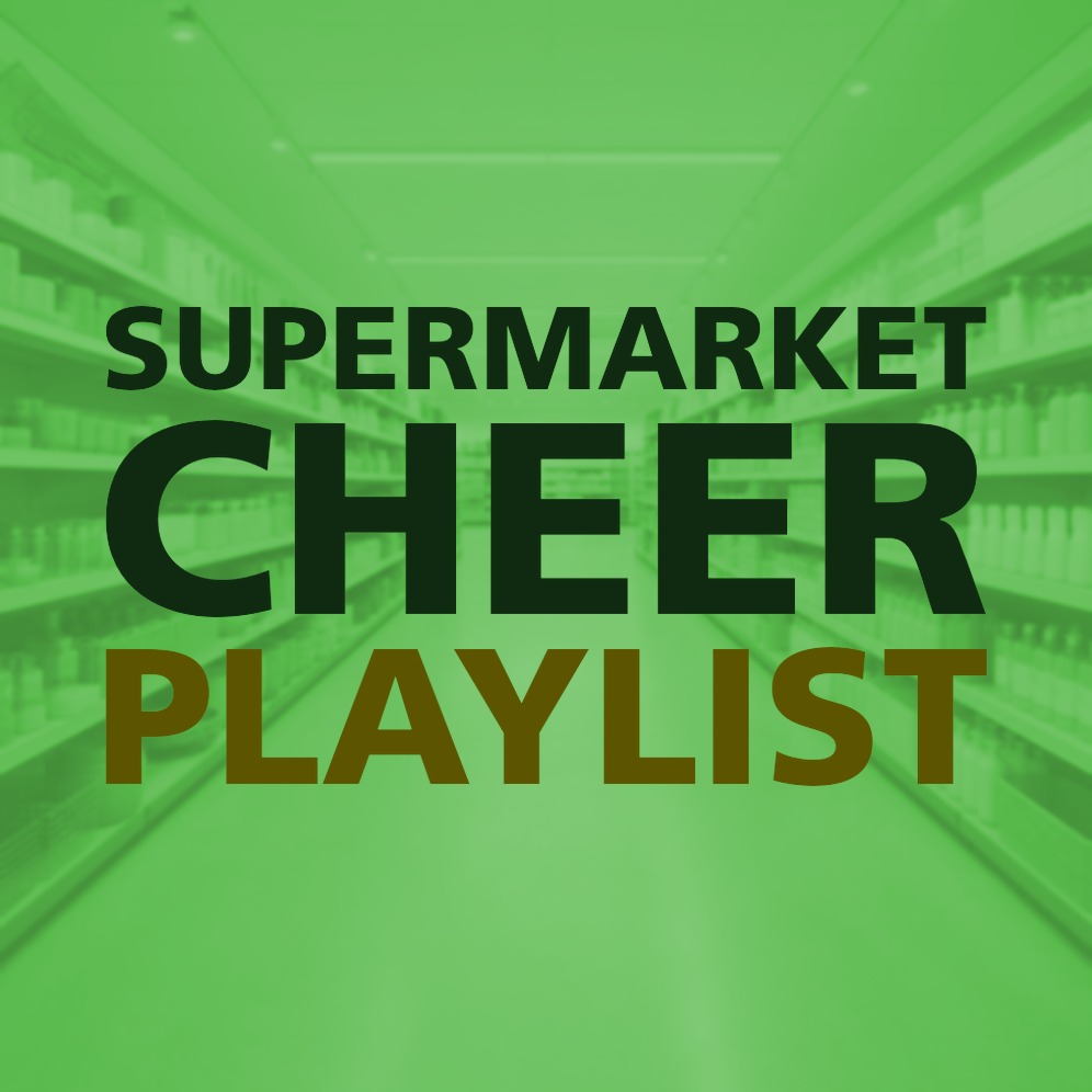 SUPERMARKET CHEER PLAYLIST